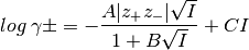 log \: \gamma \pm = - \frac{A |z_{+} z_{-}| \sqrt{I}}{1 + B \sqrt{I}} + C I